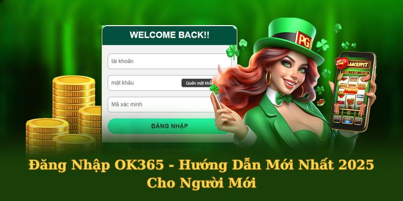 Đăng Nhập OK365 - Hướng Dẫn Mới Nhất 2025 Cho Người Mới