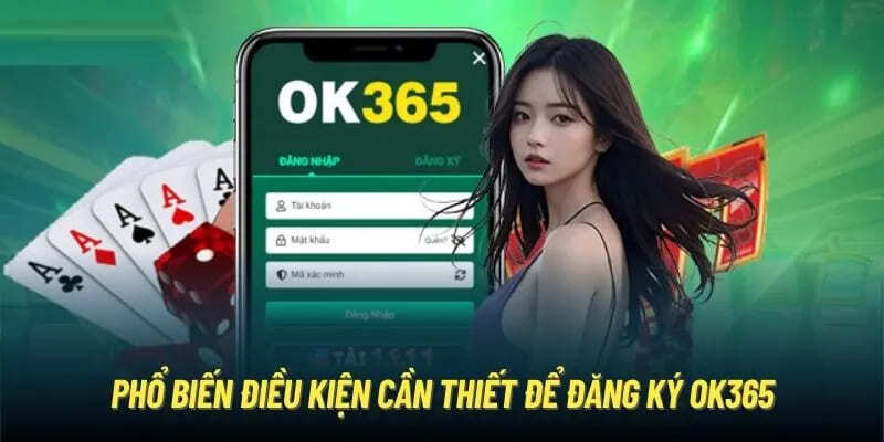 Điều kiện cần đáp ứng để bắt đầu tham gia đăng ký OK365