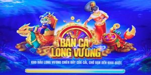 Game Bắn Cá Long Vương - Trò Chơi Siêu Ăn Khách Tại OK365