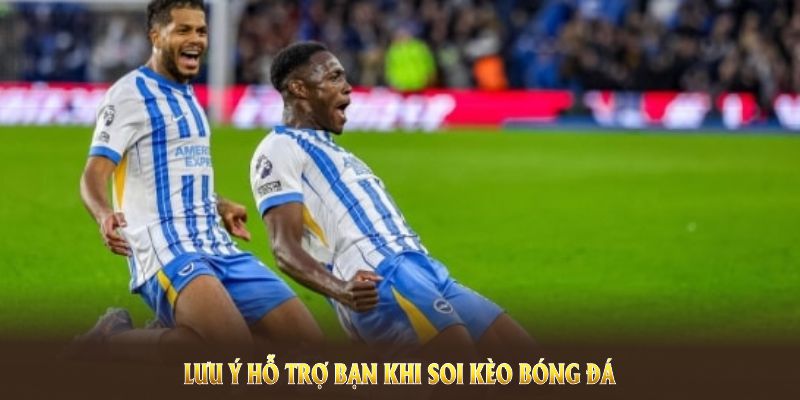 Lưu ý hỗ trợ bạn khi soi kèo bóng đá hôm nay tại OK365